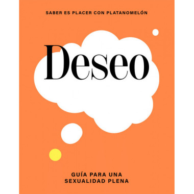 Deseo: Guia para una Sexualidad Plena