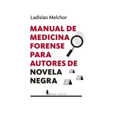 Manual de Medicina Forense para Autores de Novela Negra