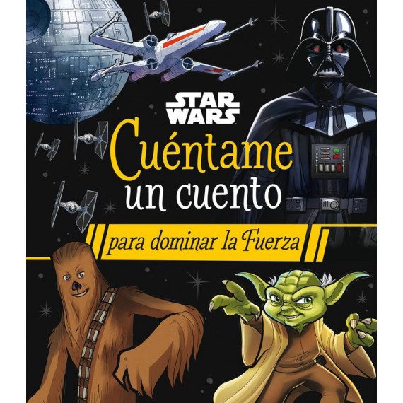 Star Wars. Cuentame un Cuento para Dominar la Fuerza