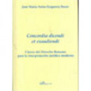 Concordia Dicendi Et Exaudiendi. Claves del Derecho Romano para la Interpretaciãâ³n Jurãâ­dica Moderna