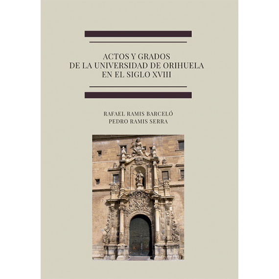 Actos y grados de la universidad de Orihuela en el siglo XVIII