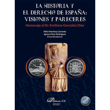 LA HISTORIA Y EL DERECHO DE ESPAÃ‘A VISIONES Y PARECERES