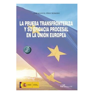 LA PRUEBA TRANSFRONTERIZA Y SU EFICACIA PROCESAL EN LA UNION