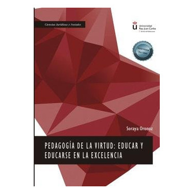 PEDAGOGIA DE LA VIRTUD EDUCAR Y EDUCARSE EN LA EXCELENCIA