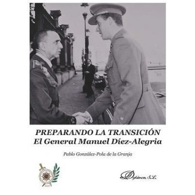 Preparando la TransiciÃƒÂ³n. El General Manuel DÃƒÂ­ez-AlegrÃƒÂ­a