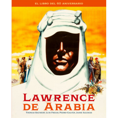 LAWRENCE DE ARABIA. EL LIBRO DEL 60 ANIVERSARIO