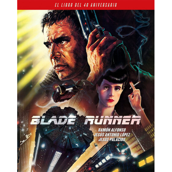 BLADE RUNNER. EL LIBRO DEL 40 ANIVERSARIO