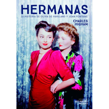 HERMANAS. LA HISTORIA DE OLIVIA DE HAVILLAND Y JOAN FONTAINE