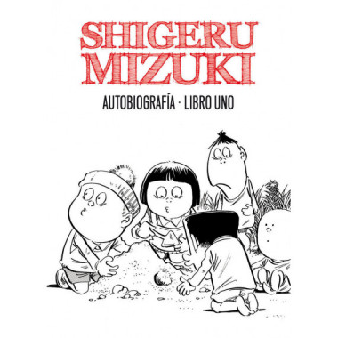 Shigeru Mizuki. AutobiografÃƒÂ­a. Libro uno