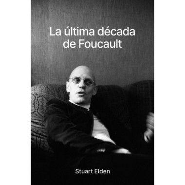 La ultima decada de foucault