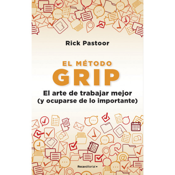 EL METODO GRIP EL ARTE DE TRABAJAR MEJOR Y OCUPARSE DE LO I