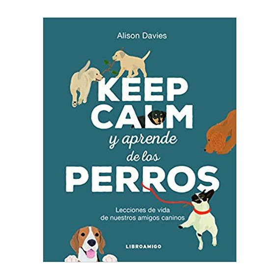 Keep calm y aprende de los perros