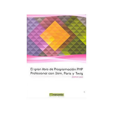 El Gran libro de ProgramaciÃƒÂ³n PHP Profesional con Slim, Paris y Twig