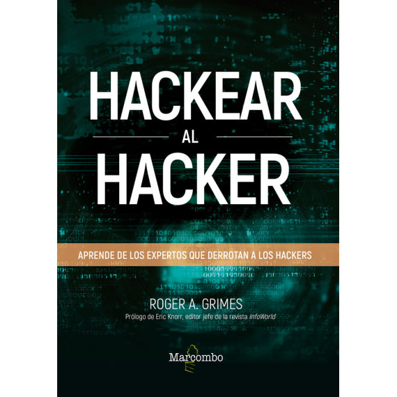 Hackear al hacker. Aprende de los expertos que derrotan a los hackers