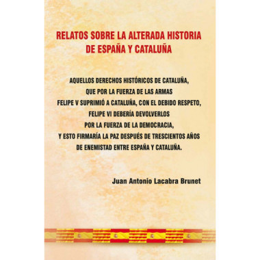 RELATOS SOBRE LA ALTERADA HISTORIA DE ESPAÃƒÂ‘A Y CATALUÃƒÂ‘A