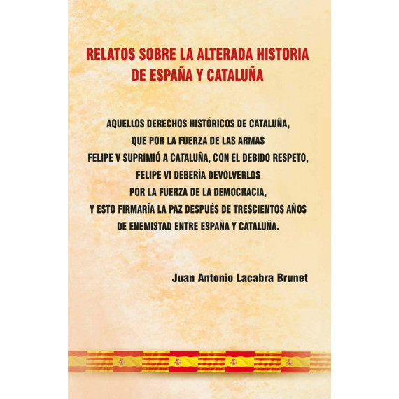 RELATOS SOBRE LA ALTERADA HISTORIA DE ESPAÃÂA Y CATALUÃÂA