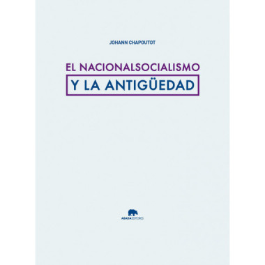 El nacionalsocialismo y la AntigÃƒÂ¼edad