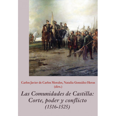 Las Comunidades de Castilla. Corte, poder y conflicto (1516-1525)