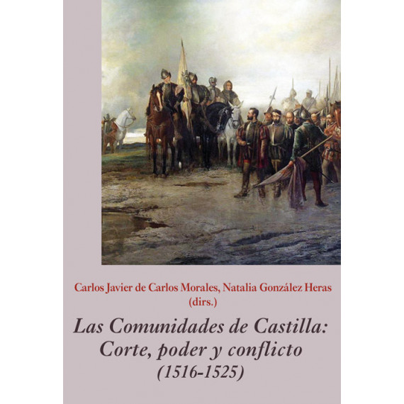 Las Comunidades de Castilla. Corte, poder y conflicto (1516-1525)