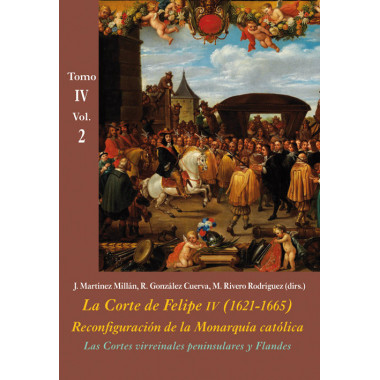 Las Cortes virreinales peninsulares y Flandes (Vol. 2)