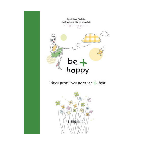 Be + Happy (ideas prÃÂ¡cticas para ser + feliz)