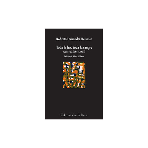 Toda la luz, toda la sangre. AntologÃÂ­a (1978-2017)