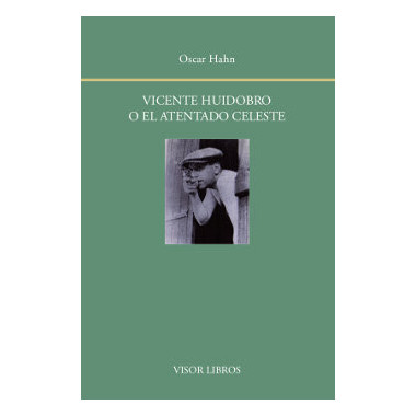 Vicente Huidobro o El atentado celeste