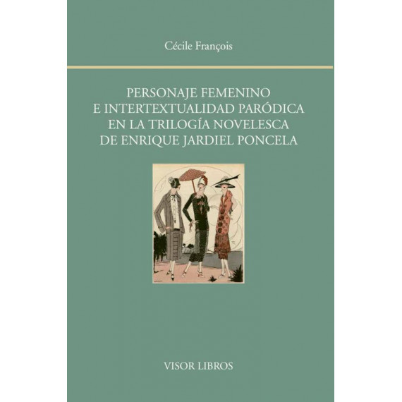 Personaje femenino e intertextualidad parÃÂ³dica en la trilogÃÂ­a novelesca de Enrique Jardiel Poncela