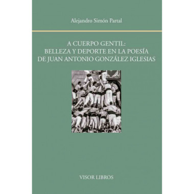 A cuerpo gentil: belleza y deporte en la poesÃƒÂ­a de Juan Antonio GonzÃƒÂ¡lez Iglesias