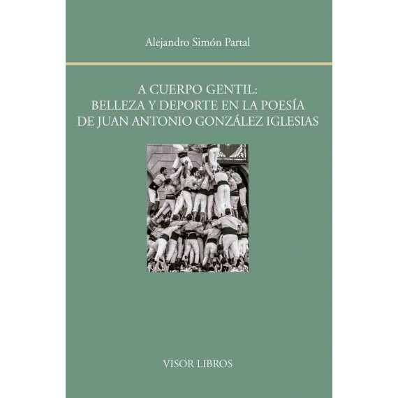 A cuerpo gentil: belleza y deporte en la poesÃÂ­a de Juan Antonio GonzÃÂ¡lez Iglesias