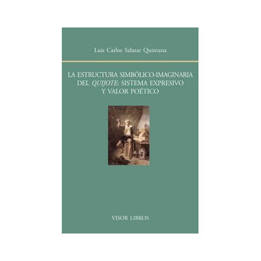 La estructura simbÃƒÂ³lico-imaginaria del Quijote: sistema expresivo y valor poÃƒÂ©tico