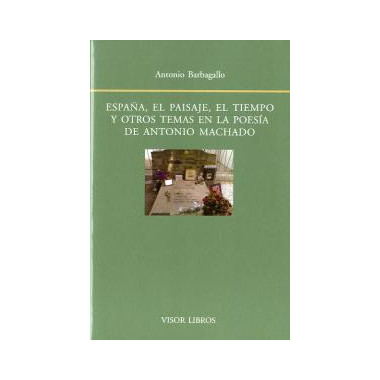 EspaÃƒÂ±a, el paisaje, el tiempo y otros temas en la poesÃ‚Â¡a de Antonio Machado