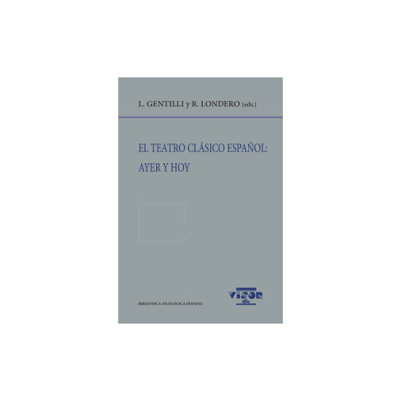 El teatro clÃÂ¡sico espaÃÂ±ol: ayer y hoy