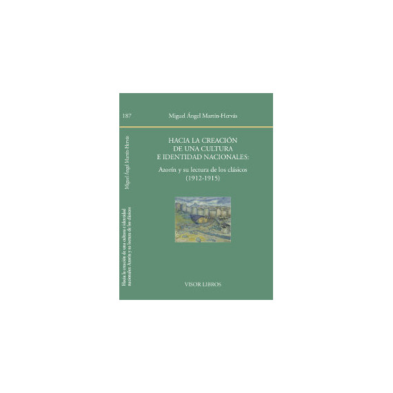 Hacia la creaciÃÂ³n de una culturae identidad nacionales: AzorÃÂ­n y su lectura de los clÃÂ¡sicos