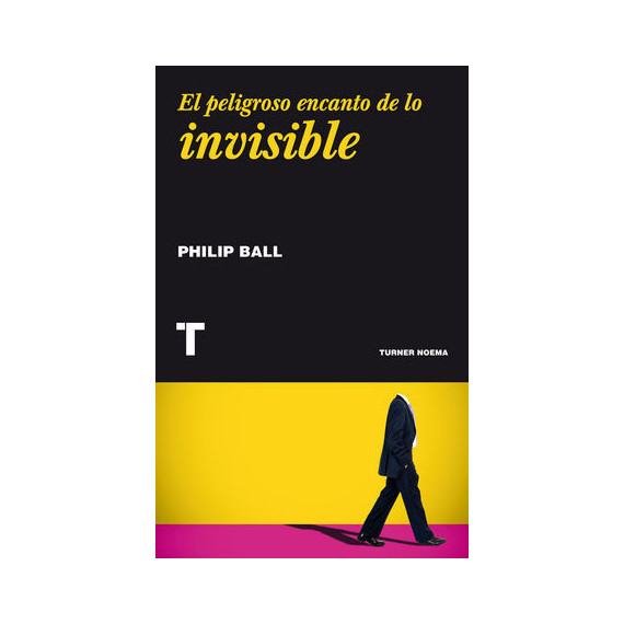 El peligroso encanto de lo invisible