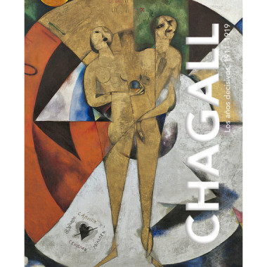 Chagall. Los aÃƒÂ±os decisivos, 1911-1919.