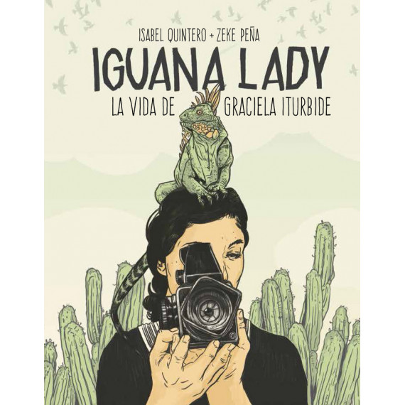 Iguana Lady. La vida de Graciela Iturbide.