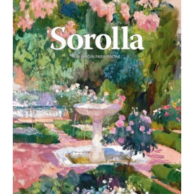 Sorolla. Un jardÃƒÂ­n para pintar