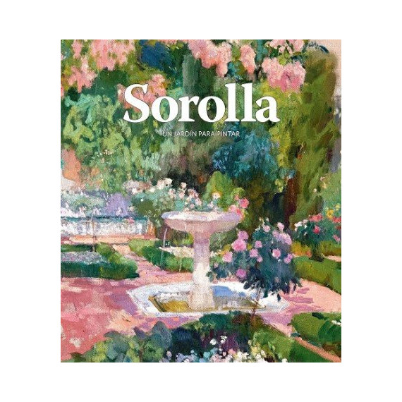 Sorolla. Un jardÃÂ­n para pintar