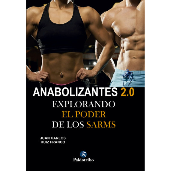 Anabolizantes 2.0. Explorando el poder de los SARMs