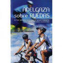 Adelgaza sobre ruedas. El plan definitivo para quemar grasas y ponerse en forma sobre una bicicleta