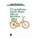 EL SOCIALISMO PUEDE LLEGAR SOLO EN BICICLETA