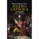 BREVE HISTORIA DE LA IGLESIA CATOLICA EN ESPAÃÂA