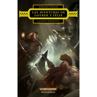 LAS AVENTURAS DE GOTREK Y FELIX: LA REINA SERPIENTE