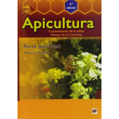 Apicultura: Conocimiento de la abeja. Manejo de la colmena. 4Ã‚Âª ediciÃƒÂ³n