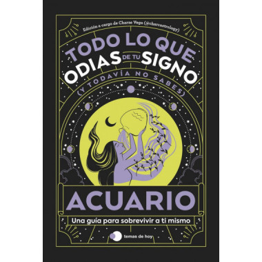 ACUARIO: TODO LO QUE ODIAS DE TU SIGNO Y TODAVIA NO SABES