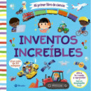 MI PRIMER LIBRO DE CIENCIA INVENTOS INCREIBLES