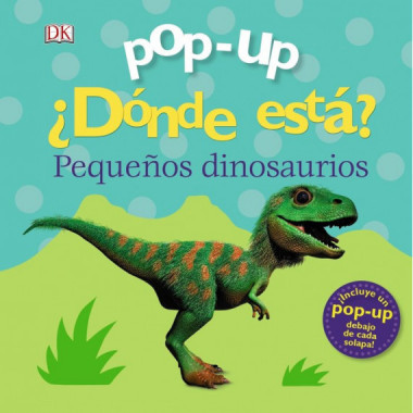 Pop-up. Ã‚Â¿DÃƒÂ³nde estÃƒÂ¡? Los dinosaurios