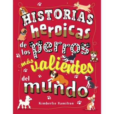 Historias heroicas de los perros mÃƒÂ¡s valientes del mundo