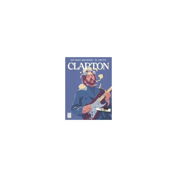 CLAPTON (LA NOVELA GRAFICA DEL ROCK)